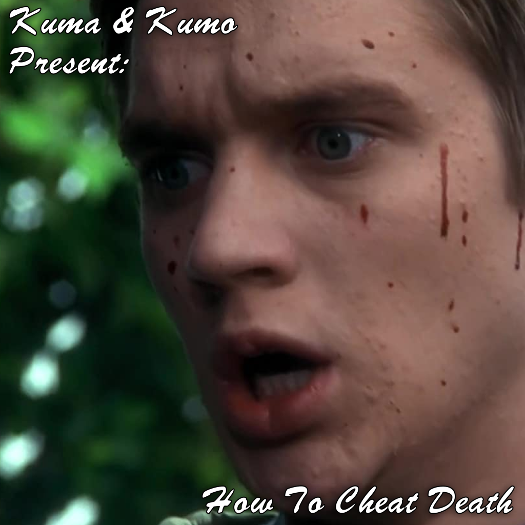 Kuma & Kumo Present: How To Cheat Death (Episode 2)