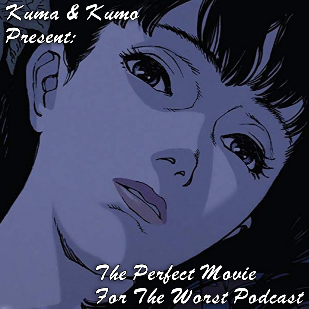Kuma & Kumo Present: The Perfect Movie For The Worst Podcast (Episode 8)